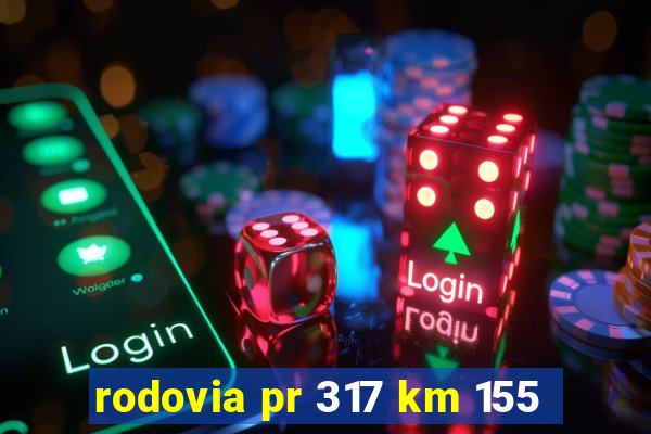 rodovia pr 317 km 155
